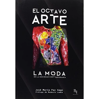 Imagen de El octavo arte: la moda en sociedad contemporánea Autor: José María Paz Gago (Presente Perfecto)