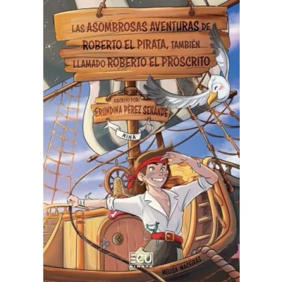 Imagen de LAS ASOMBROSAS AVENTURAS DE ROBERTO EL PIRATA, TAMBIÉN LLAMADO PROSCRITO: 1 (ECU)