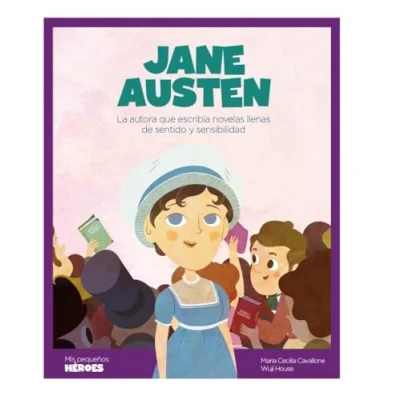 Imagen de Jane Austen: La autora que escribía novelas llenas de sentido y sensibili: 7 (Mis pequeños héroes)