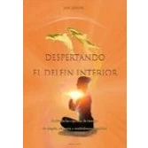 Imagen de Despertando el Delfin Interior: Abriendo las cápsulas de tiempo alegría, telepatía y multidimensionalidad (SIN COLECCION)
