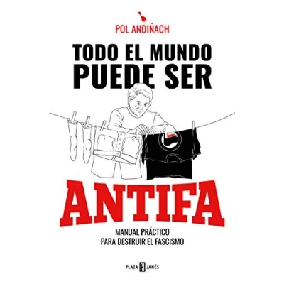 Imagen de Todo el mundo puede ser ANTIFA: Manual práctico para destruir fascismo (Obras diversas)
