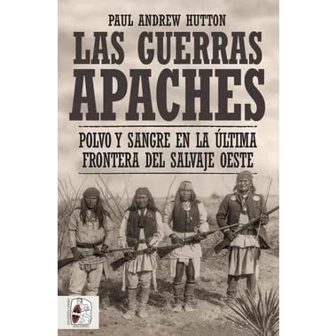 Imagen de Las guerras apaches: Polvo y sangre en la última frontera del salvaje oeste (Historia de América)