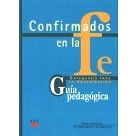 Imagen de Confirmados En la Fe. Catequesis para Confirmación 1 Y 2. Guía Pedagógica: Confirmación. pedagógica (Catequesis Galicia)