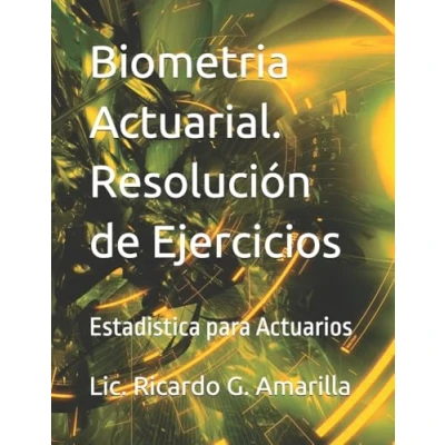Imagen de Biometria Actuarial. Resolucion de Ejercicios: Estadistica para Actuarios: Volume 2 (Biometria Actuarial: Actuarios)