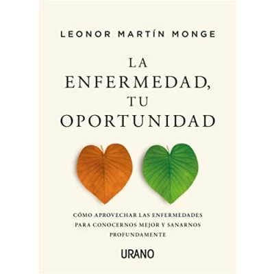 Imagen de La enfermedad, tu oportunidad: Cómo aprovechar las enfermedades para conocernos mejor y sanarnos profundamente (Urano Salud)