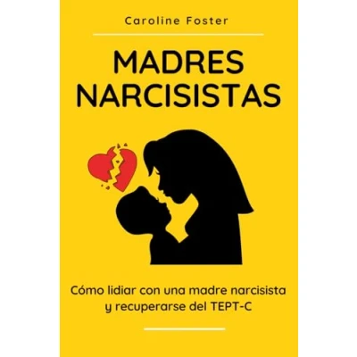 Imagen de Madres Narcisistas: Cómo lidiar con una madre narcisista y recuperarse del TEPT C