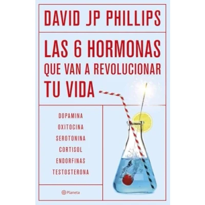 Imagen de Las seis hormonas que van a revolucionar tu vida: Dopamina, oxitocina, serotonina, cortisol, endorfinas, testosterona (No Ficción)
