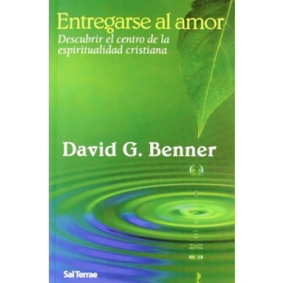 Imagen de Entregarse Al Amor. Descubrir el centro de la Espiritu: espiritualidad cristiana: 240 (Pozo Siquem)
