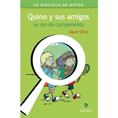 Imagen de Quino y sus amigos se van de campamento (Mochila Astor. Serie Verde nº 47)