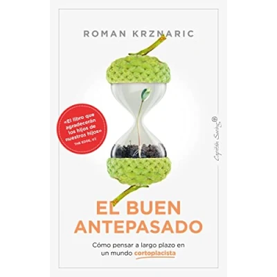 Imagen de El buen antepasado: Cómo pensar a largo plazo en un mundo cortoplacista (ENSAYO)