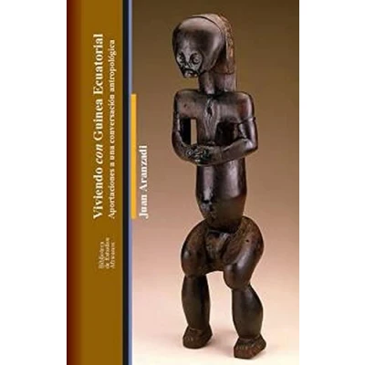 Imagen de VIVIENDO CON GUINEA ECUATORIAL: Aportaciones a una conversación antropológica (Biblioteca de estudios africanos)