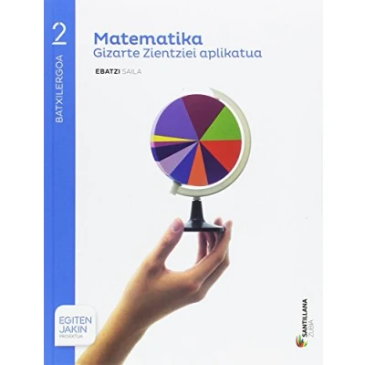 Imagen de MATEMATIKA GIZARTE ZIENTZIEL APLIKATUA EBATZI SAILA 2 BTX EGITEN JAKIN 9788491088387 (SABER HACER)