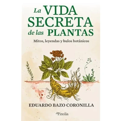 Imagen de La vida secreta de las plantas: Mitos, leyendas y bulos botánicos (Divulgación científica)