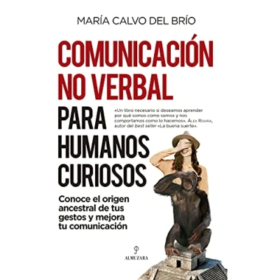 Imagen de comunicación no verbal para humanos curiosos: Conoce el origen ancestral de tus gestos y mejora tu (Desarrollo personal)