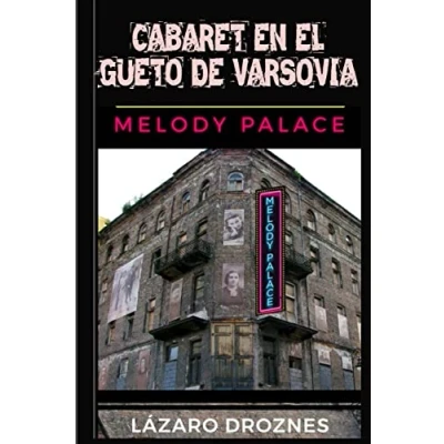 Imagen de Cabaret en el Gueto de Varsovia: Melody Palace: Teatro, canciones y humor para sobrevivir infierno (HOLOCAUSTO: UNA MIRADA)
