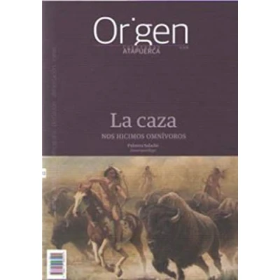 Imagen de La caza: Nos hicimos omnívoros: 12 (Cuadernos de Atapuerca. Origen)