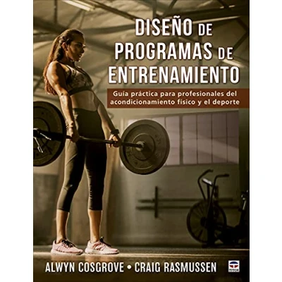 Imagen de Diseño de programas entrenamiento: Guía práctica para profesionales del acondicionamiento físico y el deporte (SIN COLECCION)
