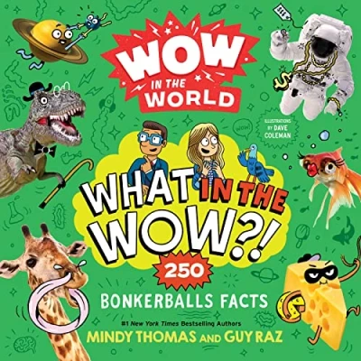 Imagen de Wow In The World: What Wow?!: 250 Bonkerballs Facts