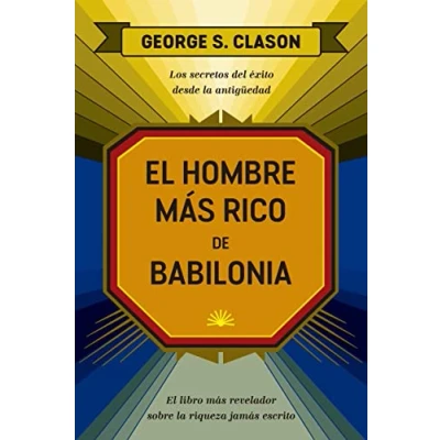 Imagen de El hombre más rico de Babilonia: Los secretos del éxito desde la Antigüedad (SIN COLECCION)