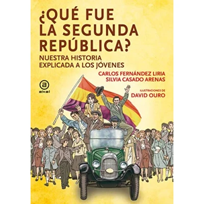 Imagen de Qué fue la segunda república: Nuestra historia explicada a los jóvenes: 14 (La palabra ilustrada)