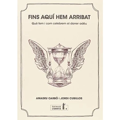 Imagen de Fins aquí hem arribat: Què fem i com celebrem el darrer adéu: 6 (Col·lecció l&#039;Ermità)