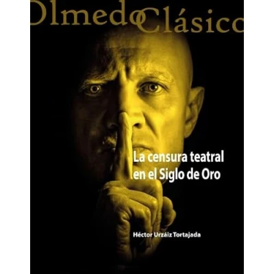 Imagen de LA CENSURA TEATRAL EN EL SIGLO DE ORO: 19 (Olmedo Clásico)