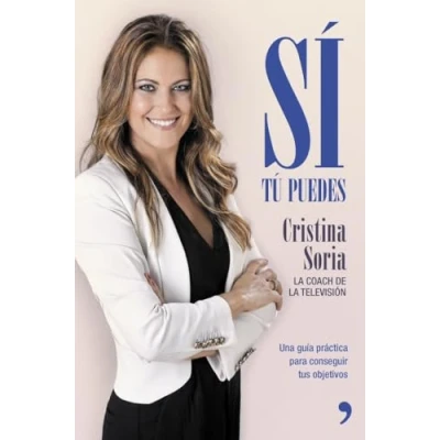 Imagen de Sí, tú puedes: Una guía práctica para conseguir tus objetivos (SIN COLECCION)