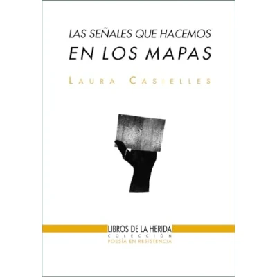 Imagen de Las señales que hacemos en los mapas (Poesía resistencia)