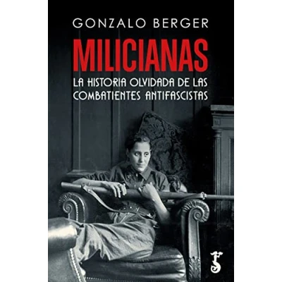 Imagen de Milicianas; la historia olvidada de las combatientes antifascistas (Arzalia Historia)