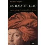 Imagen de Un Rojo Perfecto: Imperio Espionaje Y La Busqueda Del Color Deseo