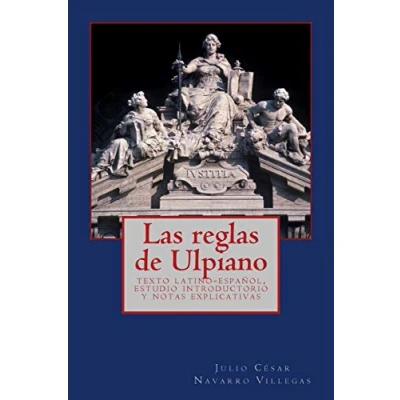 Imagen de Las reglas de Ulpiano: texto latino español, estudio introductorio y notas explicativas
