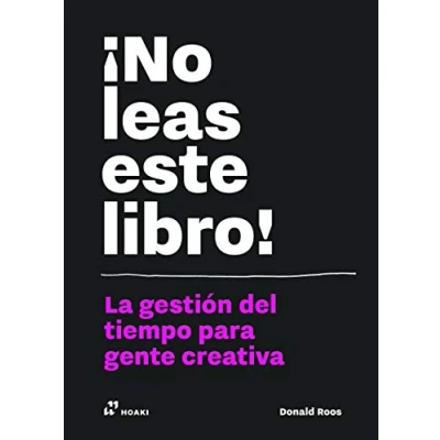 Imagen de ¡No leas este libro! la gestión del tiempo para gente creativa: genta creativa (HOAKI)