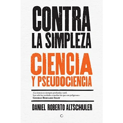 Imagen de Contra la simpleza: Ciencia y pseudociencia (SIN COLECCION)