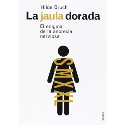 Imagen de la jaula dorada: El enigma de anorexia nerviosa (Divulgación)