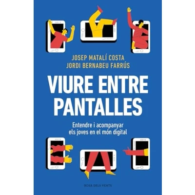 Imagen de Viure entre pantalles: Entendre i acompanyar els joves en el món digital (Divulgació)