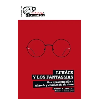 Imagen de Lukács y los fantasmas: Una aproximación a Historia conciencia de clase: 19 (CRITICA)