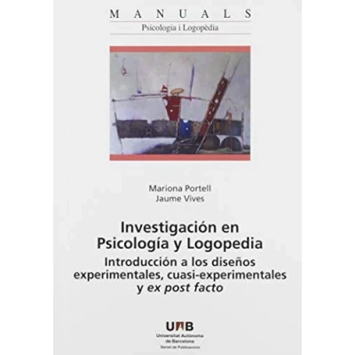Imagen de Investigación En Psicología y Logpedia. Introducción a los diseños Experimentale: experimentales, cuasi experimentales ex post facto: 60 (Manuals de la UAB)