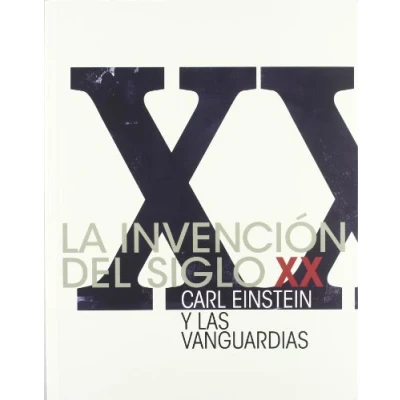 Imagen de La Invencion Del Siglo Xx: Carle Einstein Y Las Vanguardias