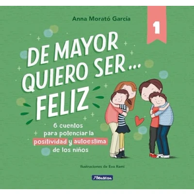 Imagen de de mayor quiero ser... feliz: 6 cuentos para potenciar la positividad y autoestima los niños (Emociones, valores hábitos)