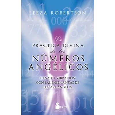 Imagen de La práctica divina de los números angélicos: Eleva tu vibración con las enseñanzas arcángeles (SIN COLECCION)