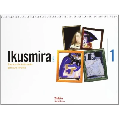 Imagen de Ikusmira 1 Saila Giza Eta Arte Kulturarako Gaitasuna Lortzeko Euskera Zubia 9788498940824 (CASA DEL SABER)