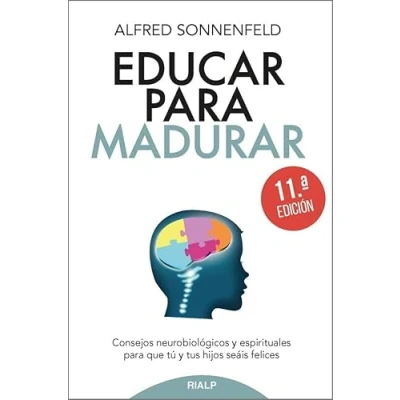 Imagen de Educar para madurar: Consejos neurobiológicos y espirituales que tú tus hijos seáis felices (Fuera de Colección)
