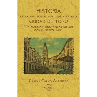 Imagen de Toro. Historia De La Muy Noble Leal Y Antigua Ciudad.
