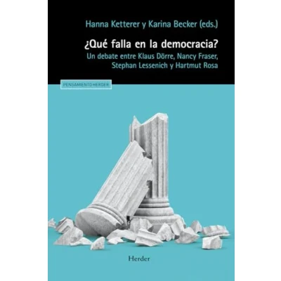 Imagen de ¿Qué falla en la democracia?: Un debate entre Klaus Dörre, Nancy Fraser, Stephan Lessenich y Hartmut Rosa (Pensamiento Herder)