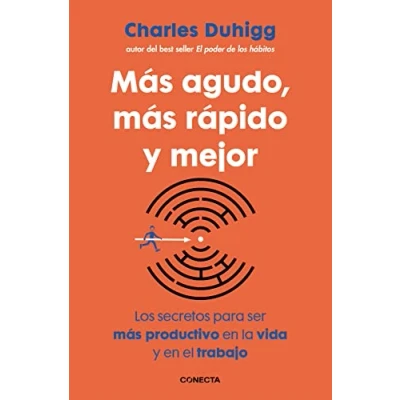 Imagen de más agudo, rápido y mejor: Los secretos para ser productivo en la vida el trabajo (Conecta)
