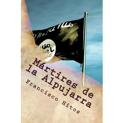 Imagen de Martires de la Alpujarra: En Rebelion los Moriscos
