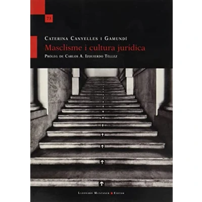 Imagen de Masclisme I cultura jurídica. Una Etnografia del Procés Judicial De La Violència Gènere: 73 (L&#039;Arjau)