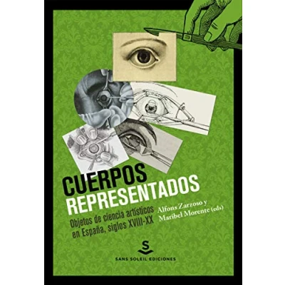 Imagen de Cuerpos representados: Objetos de ciencia artísticos en España, siglos XVIII XX: 20 (PIGMALION)