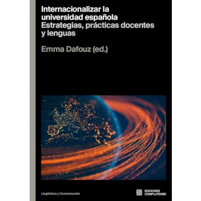 Imagen de Internacionalizar la universidad española: estrategias, prácticas docentes Y lenguas: 3 (LINGUISTICA COMUNICACION)