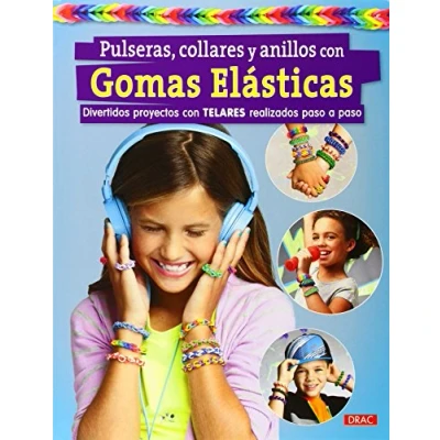 Imagen de Pulseras, Collares Y Anillos Con Gomas Elásticas. Divertidos Proyectos Telares Realizados Paso A (EL LIBRO DE)